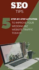 5 Step By Step Seo Activities To Increase Traffic To Your Website In 2021 Wedding Business Business Website Seo Tips
