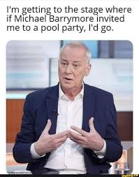 Discover michael barrymore famous and rare quotes. I M Getting To The Stage Where If Michael Barrymore Invited Me To A Pool Party I D Go Ifunny