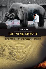 You can also recite the surnames of your. Burning Money The Material Spirit Of The Chinese Lifeworld Uh Press