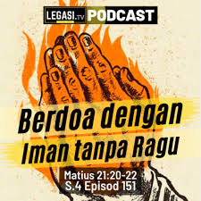 Banyak orang yang kelihatan berbuat baik, padahal ia tak beriman. Matius 21 20 22 Berdoa Dengan Iman Tanpa Ragu By Legasi Tv Podcast A Podcast On Anchor