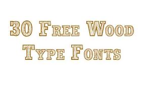 Showcase Of 30 Free Wood Fonts Business Fonts Lettering Typography