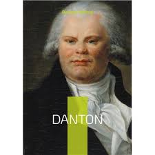Danton La vie et la chute de Georges Danton, héros de la Révolution  française