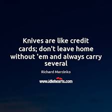 I always carry a swiss army pocket knife around. Richard Marcinko Quotes Idlehearts