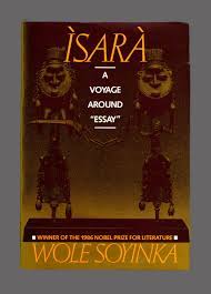 His many publications include you must set forth at dawn and of africa. Isara A Voyage Around Essay 1st Edition 1st Printing Wole Soyinka Books Tell You Why Inc