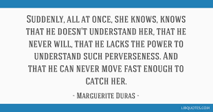 Yet the growth of tourism has opened up parts of the world and enabled travellers to go to places they could. Suddenly All At Once She Knows Knows That He Doesn T Understand Her That He Never