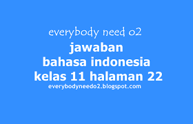 Terjawab • terverifikasi oleh ahli. Jawaban Bahasa Indonesia Kelas 11 Halaman 22