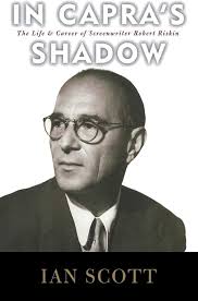 In Capra's Shadow: The Life and Career of Screenwriter Robert Riskin