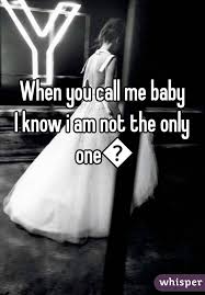When You Call Me Baby I Know I Am Not The Only One