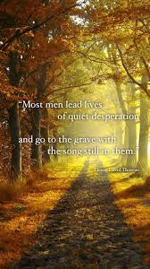 Most Men Lead Lives Of Quiet Desperation And Go To The Grave With The Song Still In Them Henry David Th Autumn Landscape Fall Wallpaper Hd Nature Wallpapers