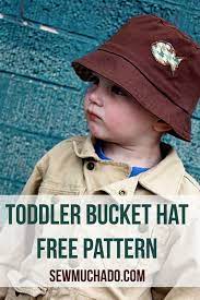 Toddler Bucket Hat Free Pattern Sew Much Ado Toddler Bucket Hat Hat Patterns To Sew Sewing Patterns Free