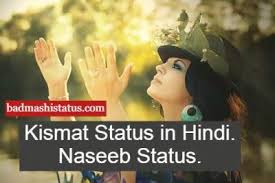 Check spelling or type a new query. Best 150 Naseeb Status Taqdeer Muqaddar Destiny Luck Kismat Status In Hindi Quotes Shayari In Hindi Badmashi Status