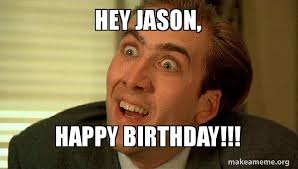 Hey Jason Happy Birthday Sarcastic Nicholas Cage Make A Meme