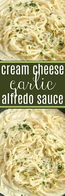 Cream Cheese Garlic Alfredo Sauce Homemade Alfredo Sauce Cream Cheese Cream Cheese Garlic Alfredo S Homemade Alfredo Sauce Homemade Alfredo Yummy Dinners