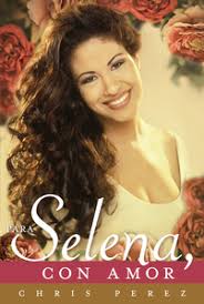 Descargar Para Selena Con Amor Libro Gratis Pdf Epub Chris Perez To Selena With Love Chris Perez Selena Quintanilla