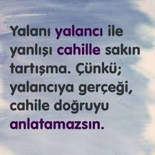Yalani Yalanci Ile Yanlisi Cahille Sakin Dunyanin En Guzel Sozleri Resimli En Guzel Mesajlar Guzel Sozler Resimli Yazilar Duny Cool Words Islamic Quotes Quotes
