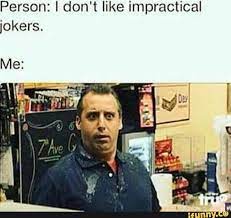 Pin On Funny Impractical Jokers Memes