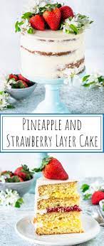 Pineapple And Strawberry Layer Cake Recipe Strawberry Layer Cakes Cake Best Cake Recipes