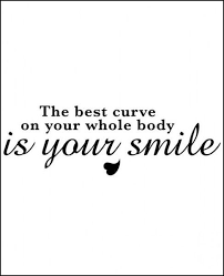 The Best Curve On Your Body Is Your Smile Inspirational Quotes Quotes Smile Quotes