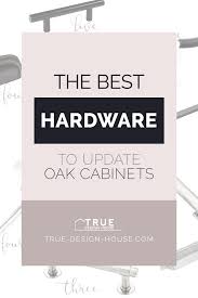 The Best Hardware To Update Oak Cabinets True Design House