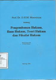 Dalam teori hukum, terdapat ilmu hukum.b.arief sidharta mengatakan : Pengembangan Hukum Ilmu Hukum Teori Hukum Dan Filsafat Hukum 04044 Perpustakaan Mahkamah Konstitusi