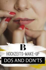 Dos And Don Ts 12 Beautytipps Fur Die Hochzeit Makeup Hochzeit Hochzeit Trauzeugin Make Up