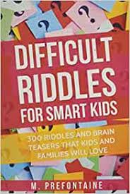 You probably haven't heard these jokes since you were in second grade. Difficult Riddles For Smart Kids 300 Difficult Riddles And Brain Teasers Families Will Love Prefontaine M 9781546595908 Amazon Com Books