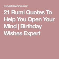 Don't forget to confirm subscription in your email. 150 Rumi Quotes To Help You Enjoy Life Rumi Quotes Birthday Wishes For Myself Rumi