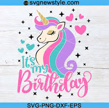 Download It S My Birthday Svg Unicorn Birthday Svg Birthday Girl Svg Unicorn Birthday Shirt Svg Png Dxf Eps Cricut File Silhouette Art Svg New Style