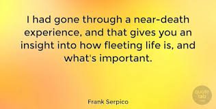 Serpico famous quotes & sayings: Frank Serpico I Had Gone Through A Near Death Experience And That Gives Quotetab