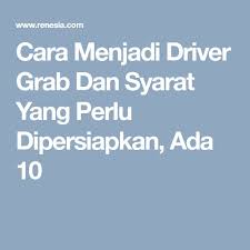 Cara Menjadi Driver Grab Dan Syarat Yang Perlu Dipersiapkan Ada 10 Pendidikan Blog