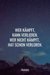 Spruch Wer Kämpft Kann Verlieren Wer Nicht Kämpft Hat Schon Verloren Pin Auf Die Besten Spruche Zitate Der Welt