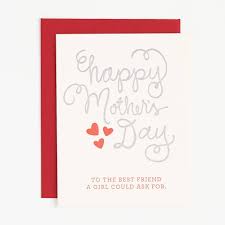 You must have seen your friends doing the same things. Best Friend Mother S Day Card Paper Source