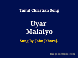 Uyar Malaiyo Lyrics Christian Song Chords And Lyrics Song composed, produced and sung by isaac. uyar malaiyo lyrics christian song
