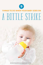 In general, experts recommend weaning your baby off of formula and onto full fat dairy milk at around 12 months of age. How To End Your Baby S Bottle Strike Sleeping Should Be Easy