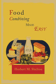 Food Combining Made Easy Herbert M Shelton 9781614274537