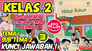Dapatkan penjelasan bukan hanya jawaban. Tematik Kelas 2 Tema 1 Hidup Rukun Sub Tema 3 Pembelajaran 1 Kunci Jawaban Youtube