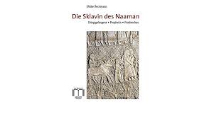 Die Sklavin Des Naaman Kriegsgefangene Prophetin Friedensfrau Amazon De Bechmann Ulrike Bucher