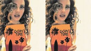 Lana del rey's doin' time is a cover of the american band sublime's 1996 song of the same name, which itself is a cover of summertime from the opera porgy & bess. First Spin Lana Del Rey Releases Smoky Cover Of Sublime S Doin Time Music News Triple J