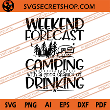 Download Weekend Forecast Camping With A Good Chance Of Drinking Svg