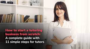 How To Start A Tutoring Business From Scratch: A Complete Guide