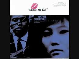 Song: Speak No Evil written by Wayne Shorter
