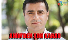 Aihm'den şok selahattin demirtaş kararı! Son Dakika Aihm Den Sok Selahattin Demirtas Karari Ege Haber Ege Ajans Com Ege Haberleri