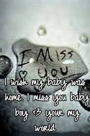 I Wish My Baby Was Home I Miss You Baby Boy 3 Your My World