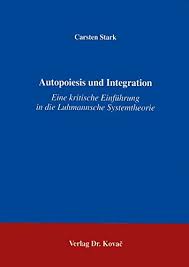 Autopoiesis, llc applies a living systems approach to the regeneration of communities, ecosystems, and economies. Autopoiesis Und Integration Eine Kritische Einfuhrung In Die Luhmannsche Systemtheorie Amazon De Stark Carsten Bucher