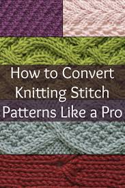 how to convert knitting stitch patterns like a pro