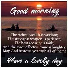 One of the best times to pray is during the early hours of the day. Good Morning Have A Lovely Day Inspirational Quote Good Morning Quotes Good Night Quotes Good Morning Messages