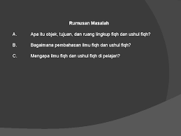 Tujuan pembahasan dibagi menjadi dua, tujuan fungsional dan tujuan individual. Objek Tujuan Ruang Lingkup Fiqh Dan Ushul Fiqh