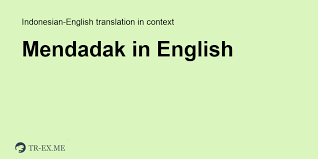 Trembling but fearful and instantly rises sharply in itself as it moves fast and makes me seem to be thrown away. Mendadak In English Translation Examples Of Use Mendadak In A Sentence In Indonesian