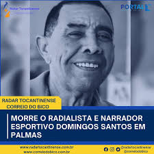 Morre o radialista e narrador esportivo Domingos Santos em Palmas  Autoridades como a Deputada Vanda Monteiro lamentaram a perda do  profissional O Tocantins perdeu nesta segunda-feira (5) uma de suas vozes  mais