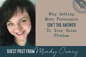 Why Getting More Persuasive isn't the Answer to Your Sales Problem